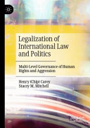 Legalization of international law and politics : multi-level governance of human rights and aggression