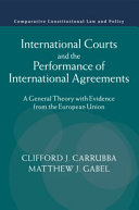 International courts and the performance of international agreements : a general theory with evidence from the European Union