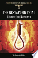 Gestapo on trial : evidence from Nuremberg; the illustrated ed