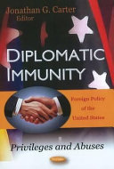 Diplomatic immunity : privileges and abuses