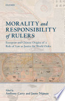 Morality and responsibility of rulers : European and Chinese origins of a rule of law as justice for world order
