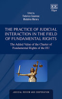 The practice of judicial interaction in the field of fundamental rights : the added value of the Charter of Fundamental Rights of the EU