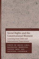 Social rights and the constitutional moment : learning from Chile and international experiences