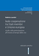 Leale cooperazione tra stati membri e Unione europea : studio sulla partecipazine all'Unione al tempo delle crisi