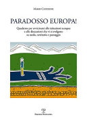 Paradosso Europa! : quaderno per avvicinarsi alle istituzioni europee e alle discussioni che vi si svolgono su suolo, territorio e paesaggio