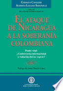 El ataque de Nicaragua a la soberanía colombiana : punto vital: ¿controversia internacional o violación de ius cogens?