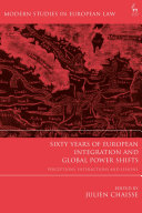 Sixty years of European integration and global power shifts : perceptions, interactions and lessons