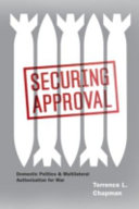 Securing approval : domestic politics and multilateral authorization for war