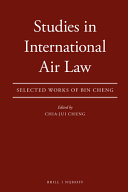 Studies in international air law : selected works of Bin Cheng