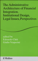 The administrative architecture of financial integration : institutional design, legal issues, perspectives