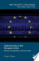 Cybersecurity in the European Union : Resilience and Adaptability in Governance Policy
