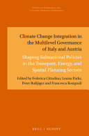 Climate change integration in the multilevel governance of Italy and Austria : shaping subnational policies in the transport, energy, and spatial planning sectors
