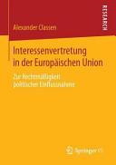 Interessenvertretung in der Europäischen Union : zur Rechtmäßigkeit politischer Einflussnahme
