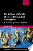 The defence of mistake of law in international criminal law : a study on ignorance and blame