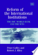 Reform of the international institutions : the IMF, World Bank and the WTO