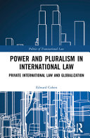 Power and pluralism in international law : private international law and globalization