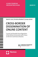 Cross-border dissemination of online content : current and possible future regulation of the online environment with a focus on the EU E-Commerce Directive