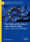 The politics of the rule of law in the EU polity : actors, tools and challenges