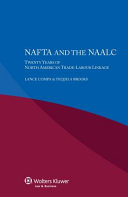 NAFTA and the NAALC : twenty years of North American trade-labour linkage