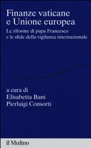 Finanze vaticane e Unione europea : le riforme di papa Francesco e le sfide della vigilanza internazionale