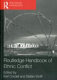 Routledge handbook of ethnic conflict