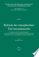 Reform des europäischen Tierversuchsrechts : zur Unions- und Verfassungsrechtmäßigkeit der Richtlinie 2010/63 des Europäischen Parlaments und des Rats zum Schutz der für wissenschaftliche Zwecke verwendeten Tiere