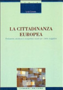 La cittadinanza europea : evoluzione, struttura e prospettive nuove per i diritti soggettivi