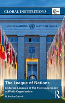 The League of Nations : enduring legacies of the first experiment at world organization