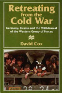 Retreating from the Cold War : Germany, Russia and the withdrawal of the Western group of forces