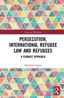 Persecution, international refugee law and refugees : a feminist approach