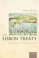 The Lisbon Treaty : law, politics, and treaty reform