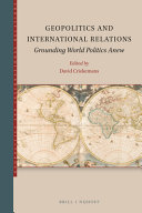 Geopolitics and international relations : grounding world politics anew