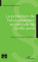 La protection de l'environnement en période de conflit armé