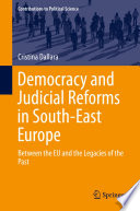 Democracy and Judicial Reforms in South-East Europe : Between the EU and the Legacies of the Past