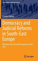 Democracy and judicial reforms in South-East Europe : between the EU and the legacies of the past