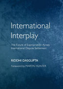 International interplay : the future of expropriation across international dispute settlement