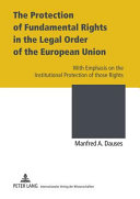 The protection of fundamental rights in the legal order of the European Union : with emphasis on the institutional protection of those rights