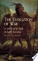 The evolution of war : a study of its role in early societies : Maurice R. Davie