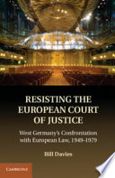 Resisting the European Court of Justice : West Germany's confrontation with European law, 1949 - 1979