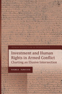 Investment and human rights in armed conflict : charting an elusive intersection