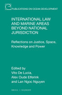 International law and marine areas beyond national jurisdiction : reflections on justice, space, knowledge and power