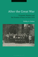After the Great War : economic warfare and the promise of peace in Paris 1919