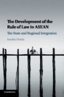 The development of the rule of law in ASEAN : the state and regional integration