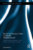 The EU and Russia in their "contested neighbourhood" : multiple external influences, policy transfer and domestic change