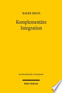 Komplementäre Integration : Grundlegung und Konstitutionalisierung des Europarechts im Kontext