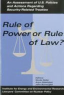 Rule of power or rule of law? : an assessment of U.S. policies and actions regarding security-related treaties