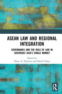 ASEAN law and regional integration : governance and the rule of law in Southeast Asia's single market