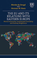 The EU and its relations with Eastern Europe : mutual animosity, unattainable friendship and faraway neighbours
