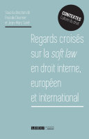 Regards croisés sur la "soft law" en droit interne, européen et international