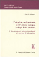 L' identità costituzionale dell'Unione europea e degli Stati membri : il decentramento politico-istituzionale nel processo di integrazione